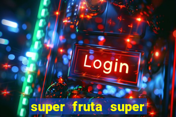 super fruta super fruit box onde comprar blox fruits showcase